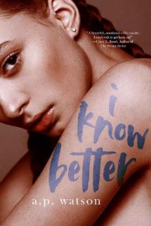 I Know Better (By Your Side Series Book 1) I Know Better (By Your Side Series Book 1)