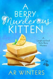 A Berry Murderous Kitten_A Laugh-Out-Loud Kylie Berry Mystery