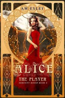 Alice, The Player (Serenity House Book 3)