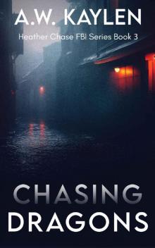 Chasing Dragons: Heather Chase FBI Series Book 3 Chasing Dragons: Heather Chase FBI Series Book 3