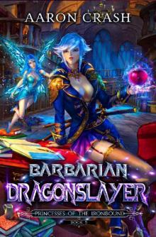 Barbarian Dragonslayer (Princesses of the Ironbound Book 5) Barbarian Dragonslayer (Princesses of the Ironbound Book 5)