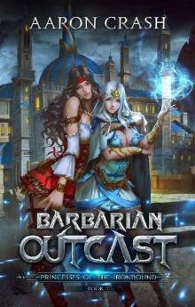 Barbarian Outcast (Princesses of the Ironbound Book 1) Barbarian Outcast (Princesses of the Ironbound Book 1)