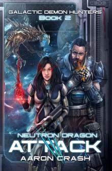 Neutron Dragon Attack: A Paranormal Space Opera Adventure (Galactic Demon Hunters Book 2) Neutron Dragon Attack: A Paranormal Space Opera Adventure (Galactic Demon Hunters Book 2)