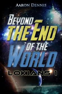 Lokians 1: Beyond the End of the World