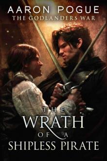 The Wrath of a Shipless Pirate (The Godlanders War) The Wrath of a Shipless Pirate (The Godlanders War)