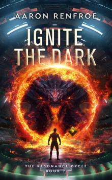 Ignite the Dark: The Resonance Cycle: Book 7