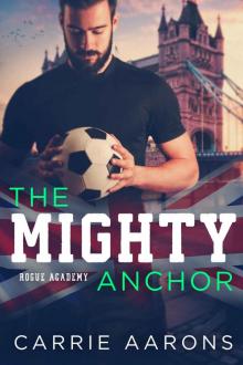The Mighty Anchor: Rogue Academy, Book Three The Mighty Anchor: Rogue Academy, Book Three