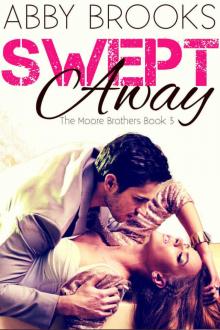 Swept Away: A Small Town Romance (The Moore Brothers Book 3) Swept Away: A Small Town Romance (The Moore Brothers Book 3)