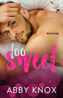 Too Sweet: A grumpy/sunshine, billionaire romance
