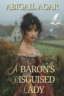 A Baron's Disguised Lady: A Historical Regency Romance Novel