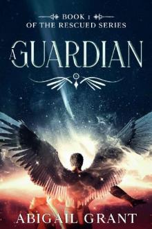 A Guardian: Book 1 of the Rescued Series