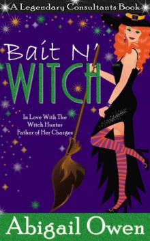 Bait N' Witch (Legendary Consultants Book 3)