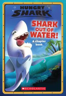 Shark Out of Water! Shark Out of Water!