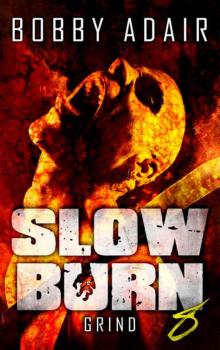 Slow Burn (Book 8): Grind