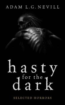 Hasty for the Dark: Selected Horrors