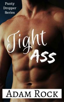 Tight Ass! (Panty Dropper Series Book 3) Tight Ass! (Panty Dropper Series Book 3)