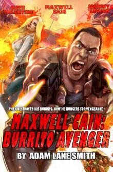 Maxwell Cain: Burrito Avenger Maxwell Cain: Burrito Avenger