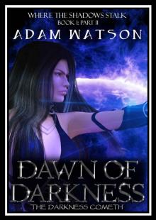 Dawn of Darkness_Part 2 of 4 Dawn of Darkness_Part 2 of 4