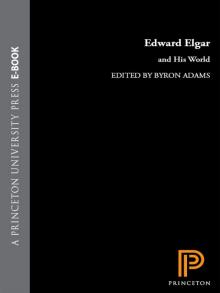 Edward Elgar and His World Edward Elgar and His World