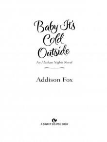 Baby It's Cold Outside: An Alaskan Nights Novel