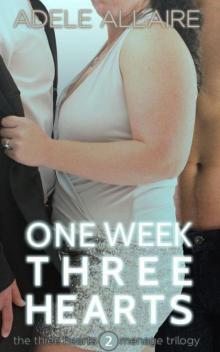 One Week Three Hearts: One Week Three Hearts: