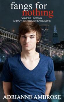 Fangs for Nothing (Vampire Hunting and Other Foolish Endeavors)