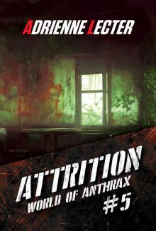 Attrition (World of Anthrax Book 5): A Post-Apocalyptic Zombie Survival Thriller Series Attrition (World of Anthrax Book 5): A Post-Apocalyptic Zombie Survival Thriller Series