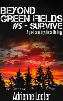 Beyond Green Fields #5 - Survive: A post-apocalyptic anthology