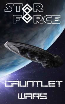 Gauntlet Wars (Star Force Gauntlet Wars Book 1) Gauntlet Wars (Star Force Gauntlet Wars Book 1)