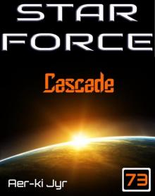 Star Force: Cascade (SF73) Star Force: Cascade (SF73)