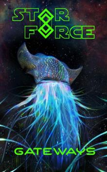 Star Force: Gateways (Star Force Space Opera Series Book 85) Star Force: Gateways (Star Force Space Opera Series Book 85)