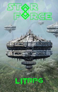 Star Force: LITrpg (Star Force Universe Book 64)