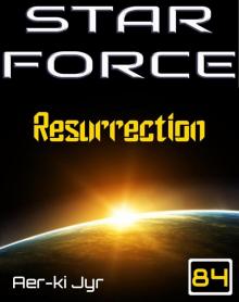 Star Force: Resurrection (SF84) (Star Force Origin Series) Star Force: Resurrection (SF84) (Star Force Origin Series)
