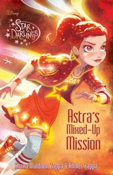 Astra''s Mixed-Up Mission Astra''s Mixed-Up Mission