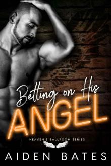 Betting On His Angel (Heaven's Ballroom Book 3) Betting On His Angel (Heaven's Ballroom Book 3)