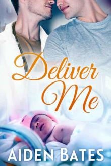 Deliver Me (Silver Oak Medical Center Book 1) Deliver Me (Silver Oak Medical Center Book 1)