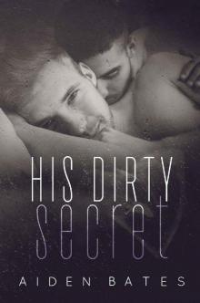 His Dirty Secret: A Billionaire Bad Boy Romance