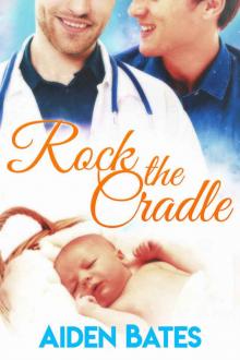 Rock the Cradle: An Mpreg Romance (Silver Oak Medical Center Book 6)