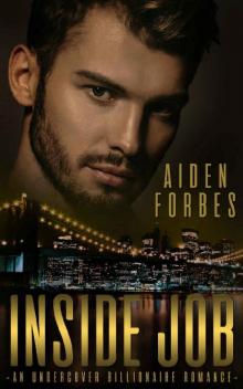 Inside Job: An Undercover Billionaire Romance Inside Job: An Undercover Billionaire Romance