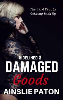 Damaged Goods (Sidelined Book 2) Damaged Goods (Sidelined Book 2)