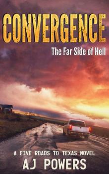 Convergence: The Far Side of Hell (A Five Roads to Texas Novel Book 4) Convergence: The Far Side of Hell (A Five Roads to Texas Novel Book 4)