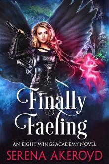 Finally Faeling: An Eight Wings Academy Novel: Book Three Finally Faeling: An Eight Wings Academy Novel: Book Three