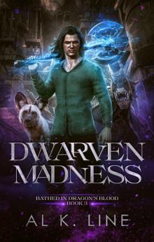 Dwarven Madness (Bathed in Dragon's Blood Book 3)