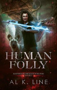 Human Folly (Bathed in Dragon's Blood Book 1)