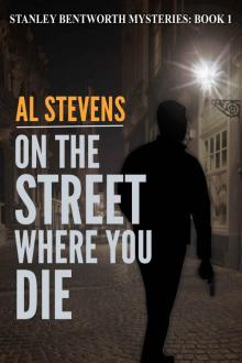 On the Street Where You Die (Stanley Bentworth mysteries Book 1)