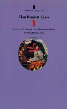 Alan Bennett: Plays, Volume 1 Alan Bennett: Plays, Volume 1