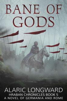 The Bane of Gods: A Novel of Germania and Rome (Hraban Chronicles Book 5) The Bane of Gods: A Novel of Germania and Rome (Hraban Chronicles Book 5)