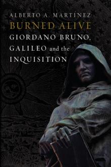 Burned Alive: Bruno, Galileo and the Inquisition Burned Alive: Bruno, Galileo and the Inquisition