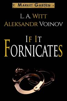 If It Fornicates (A Market Garden Tale) If It Fornicates (A Market Garden Tale)