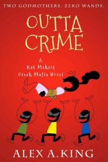 Outta Crime: A Kat Makris Greek Mafia Novel